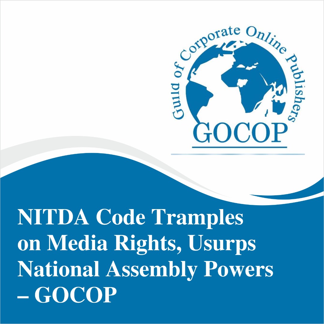NITDA Code Tramples on Media Rights, Usurps National Assembly Powers – GOCOP  - Daily Review Online - Nigeria and World News